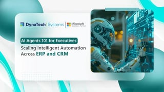 AI Agents 101 for Executives: Scaling Intelligent Automation Across ERP and CRM