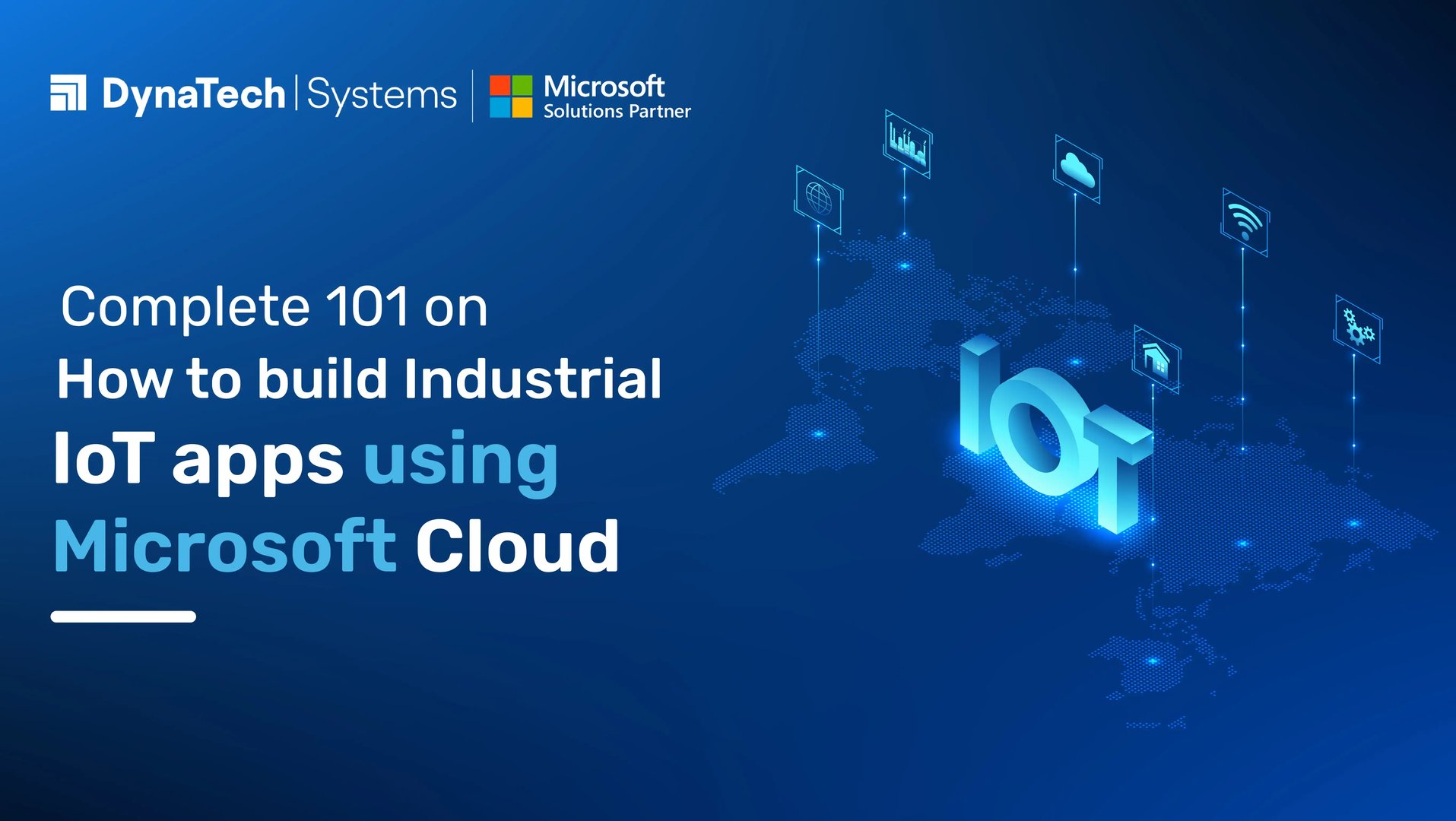 Complete 101 on how to build Industrial IoT apps using Microsoft Cloud