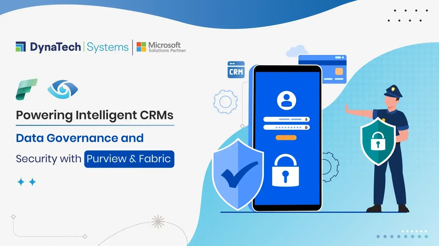 Powering Intelligent CRMs: Data Governance and Security with Purview & Fabric