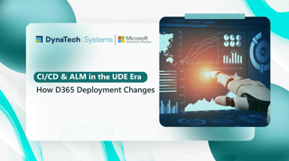 CI/CD & ALM in the UDE Era: How D365 Deployment Has Fundamentally Changed