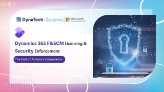 Dynamics 365 F&SCM Licensing & Security Enforcement: The End of Advisory Compliance