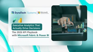 Executive Analytics That Actually Drive Decisions: The 2026 KPI Playbook with Microsoft Fabric & Power BI