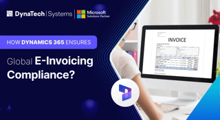 How Dynamics 365 Ensures Global E-Invoicing Compliance?