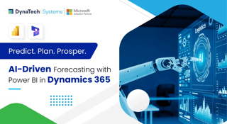 Predict. Plan. Prosper. AI-Driven Forecasting with Power BI in Dynamics 365