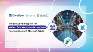 The Executive Blueprint for Modern Data Warehouse & Lakehouse Transformation with Microsoft Fabric