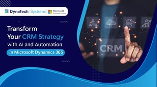 Transform Your CRM Strategy with AI and Automation in Microsoft Dynamics 365