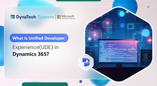 What Is Unified Developer Experience (UDE) in Dynamics 365?