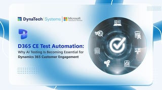 D365 CE Test Automation: Why AI Testing Is Becoming Essential for Dynamics 365 Customer Engagement