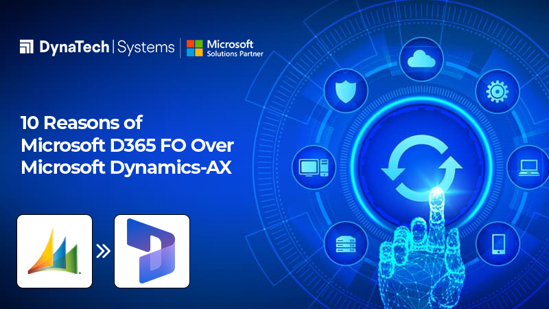 10 Reasons To Upgrade To Microsoft D365 F&O From D365 AX 2012