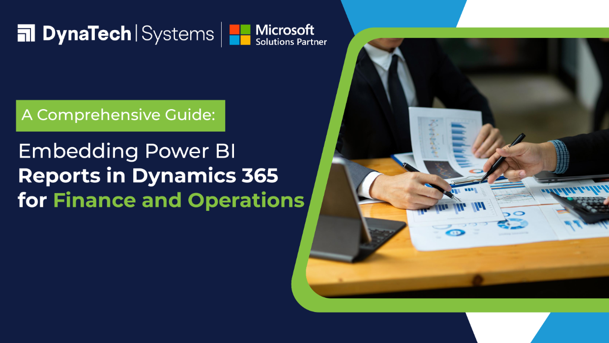 A Comprehensive Guide: Embedding Power BI Reports in Dynamics 365 for Finance and Operations