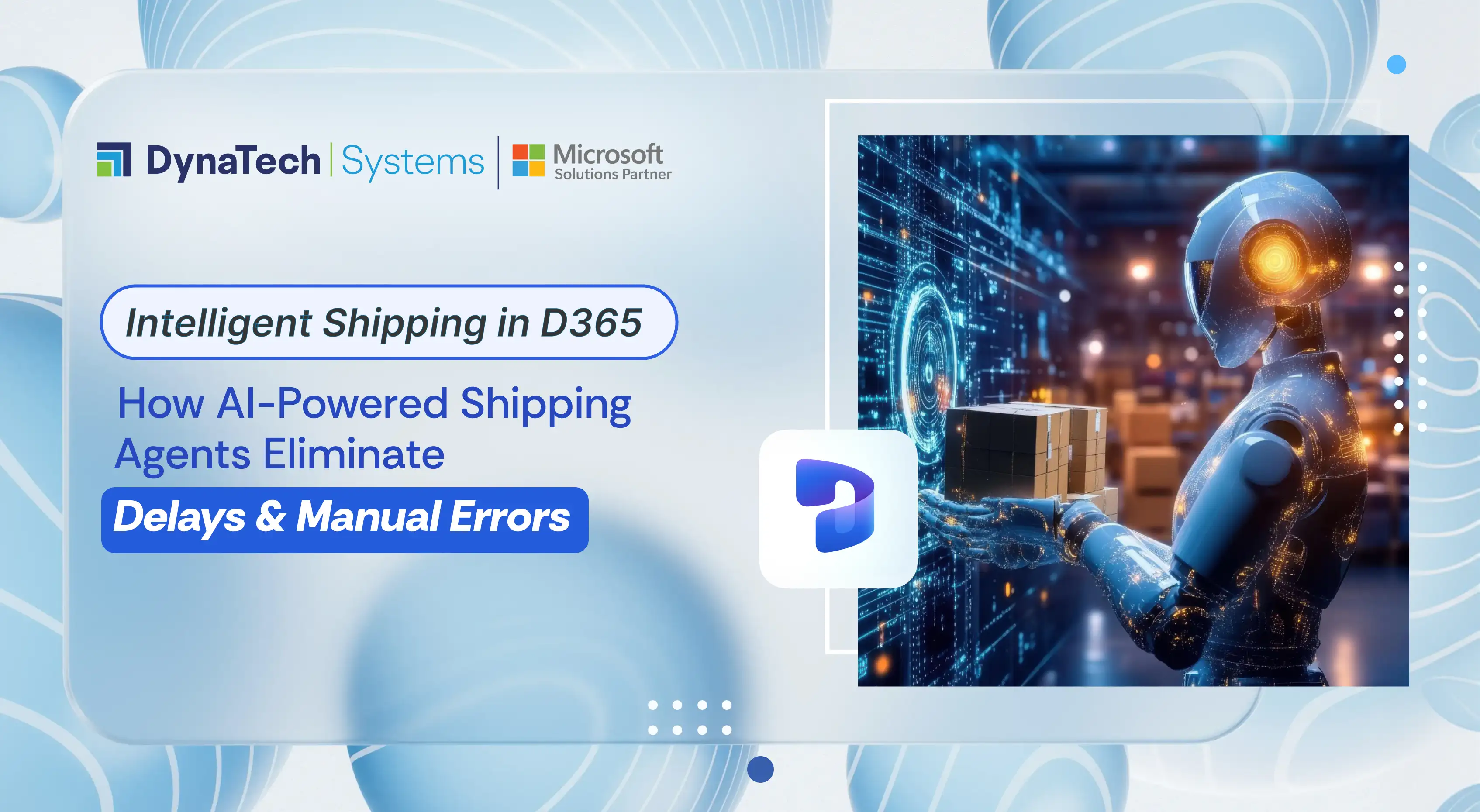 Intelligent Shipping in D365: How AI-Powered Shipping Agents Eliminate Delays & Manual Errors