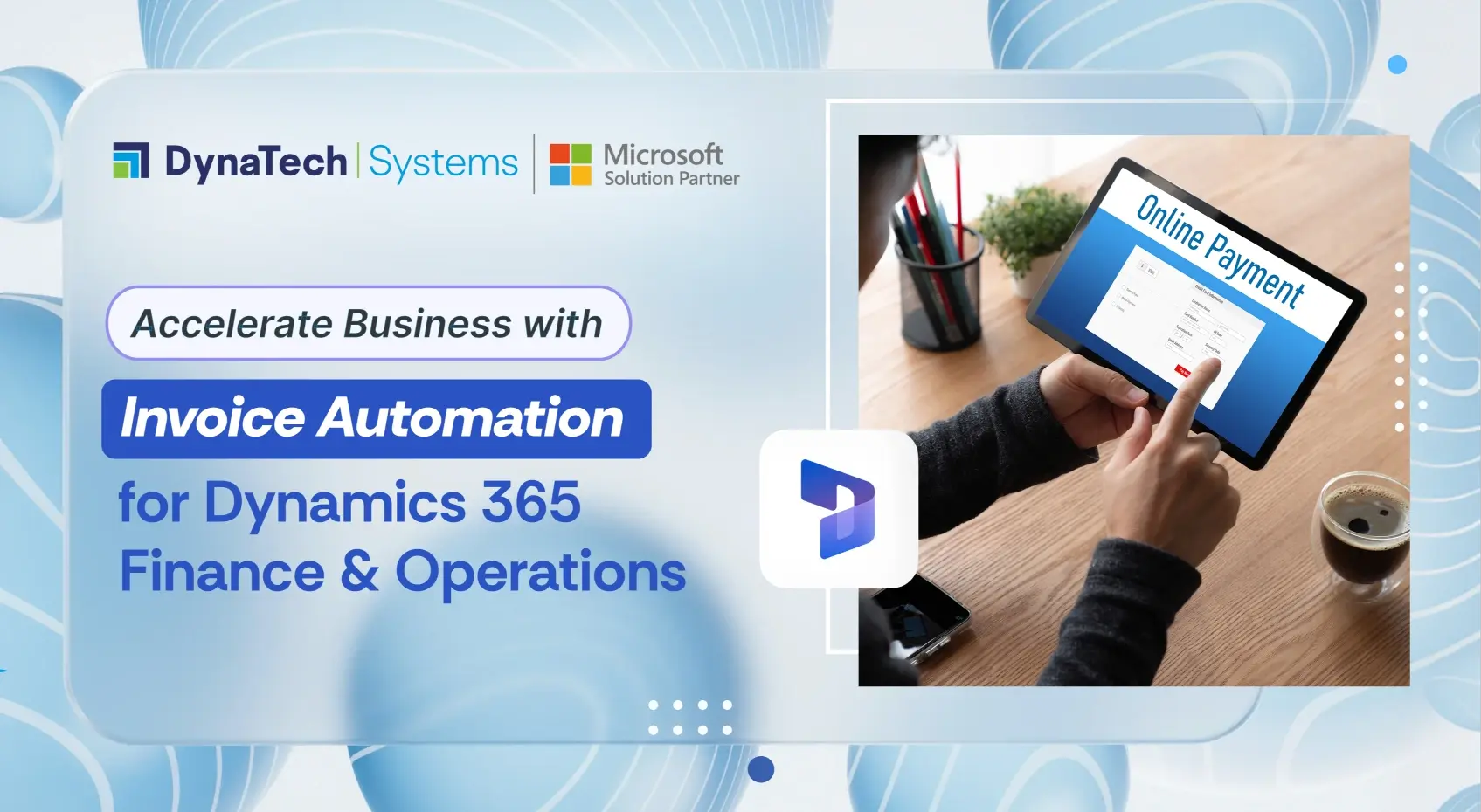 Accelerate Business with Invoice Automation for D365 F & O