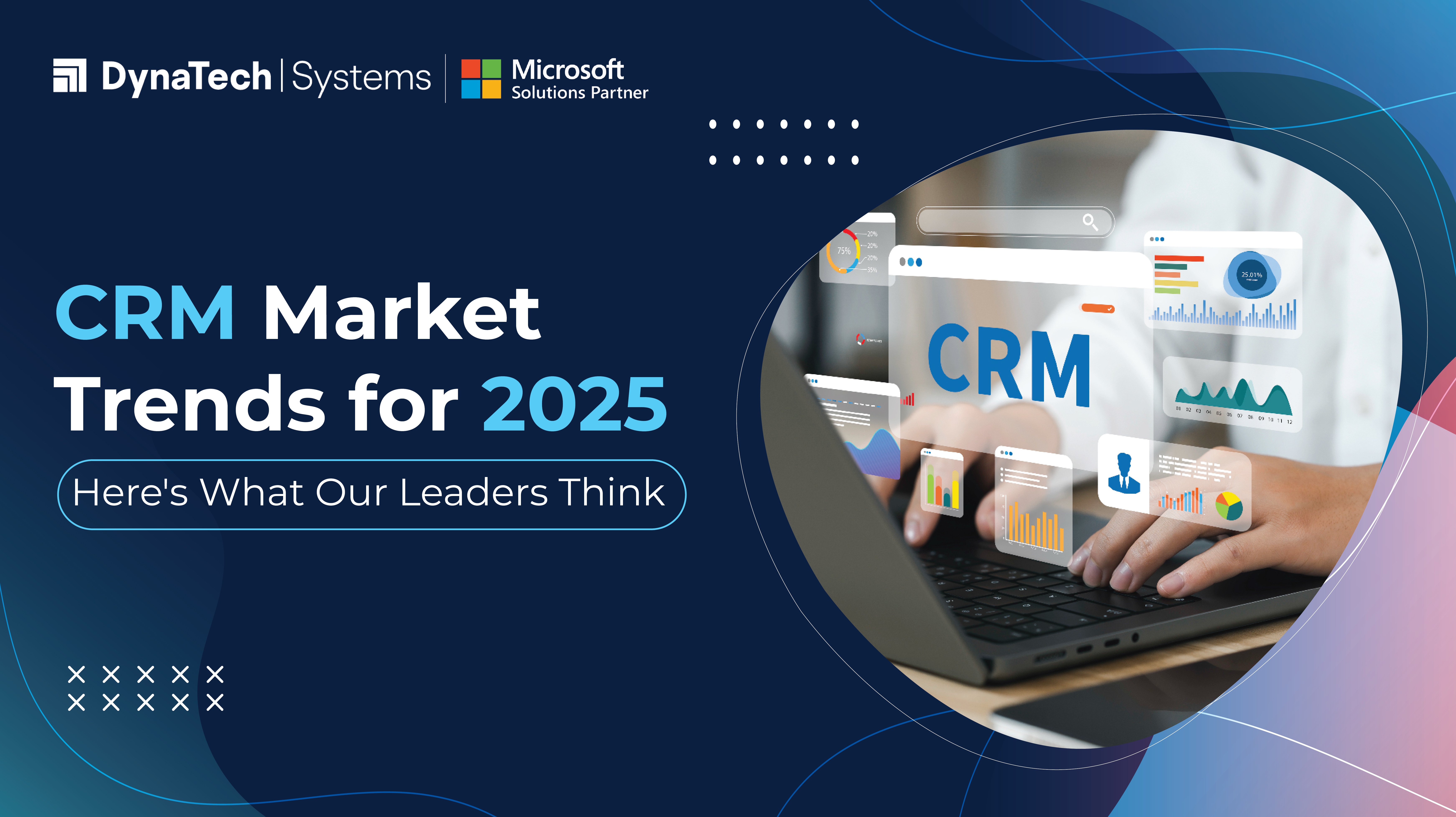 CRM Market Trends for 2025 – Here's What Our Leaders Think