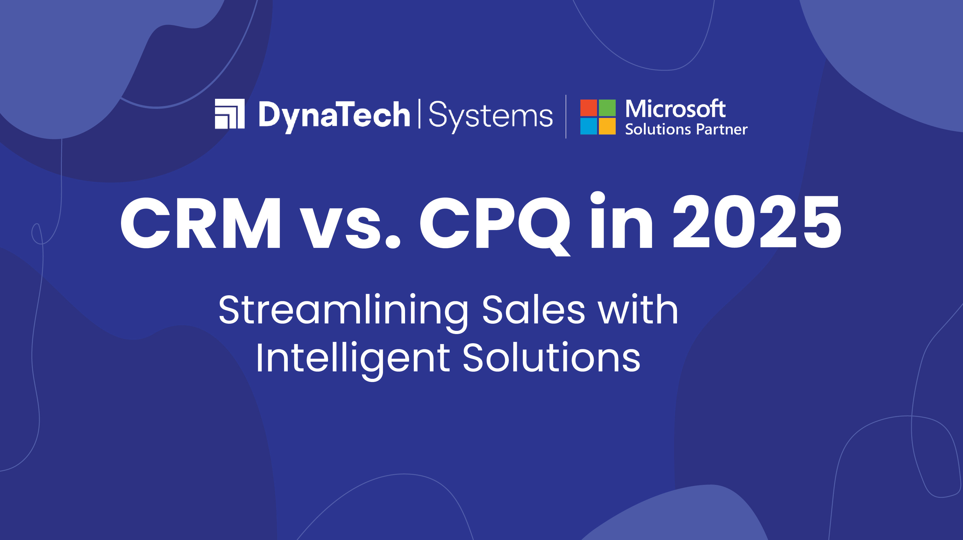 CRM vs. CPQ in 2025: Streamlining Sales with Intelligent Solutions