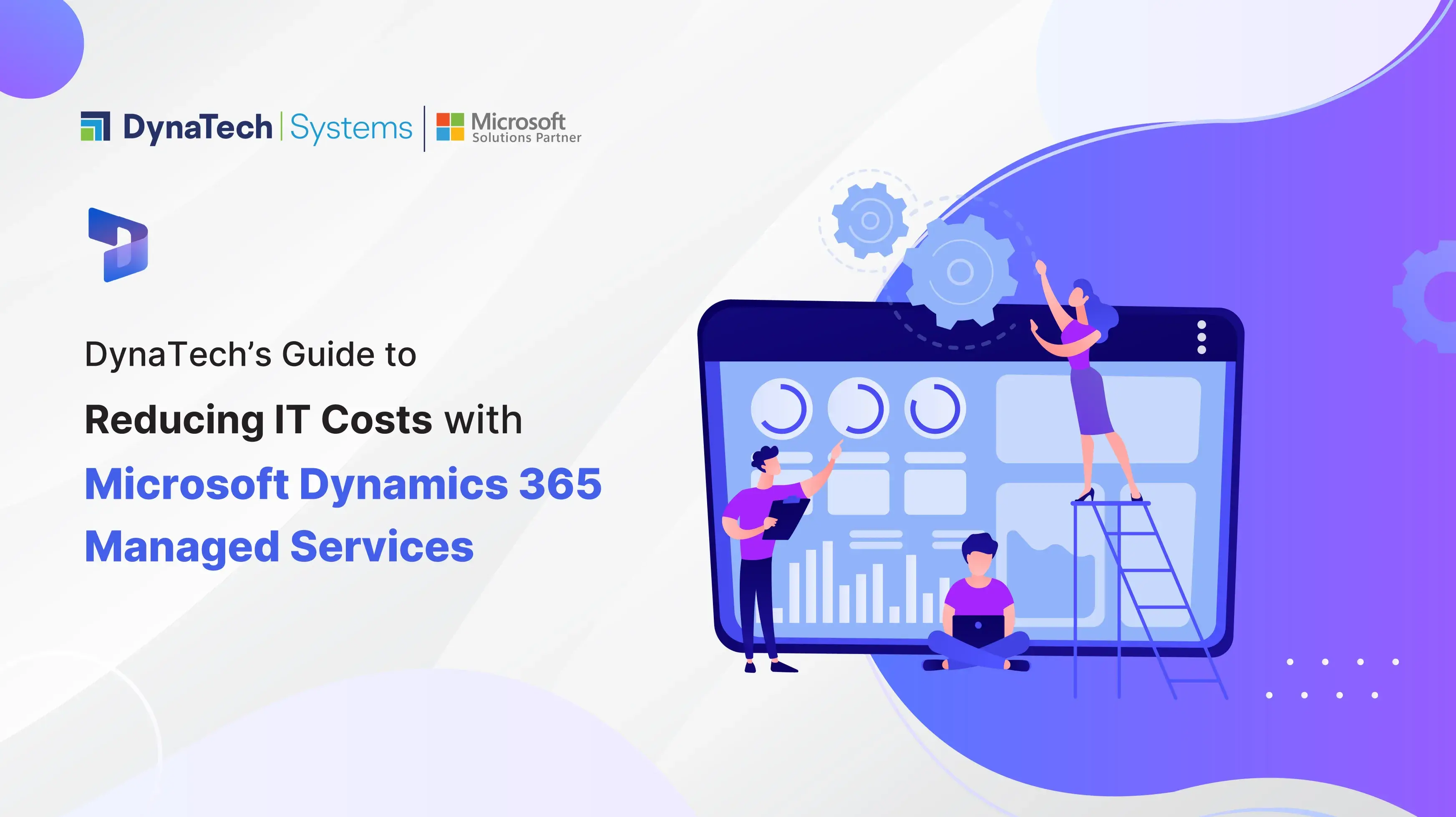 DynaTech’s Guide to Reducing IT Costs with Microsoft Dynamics 365 Managed Services