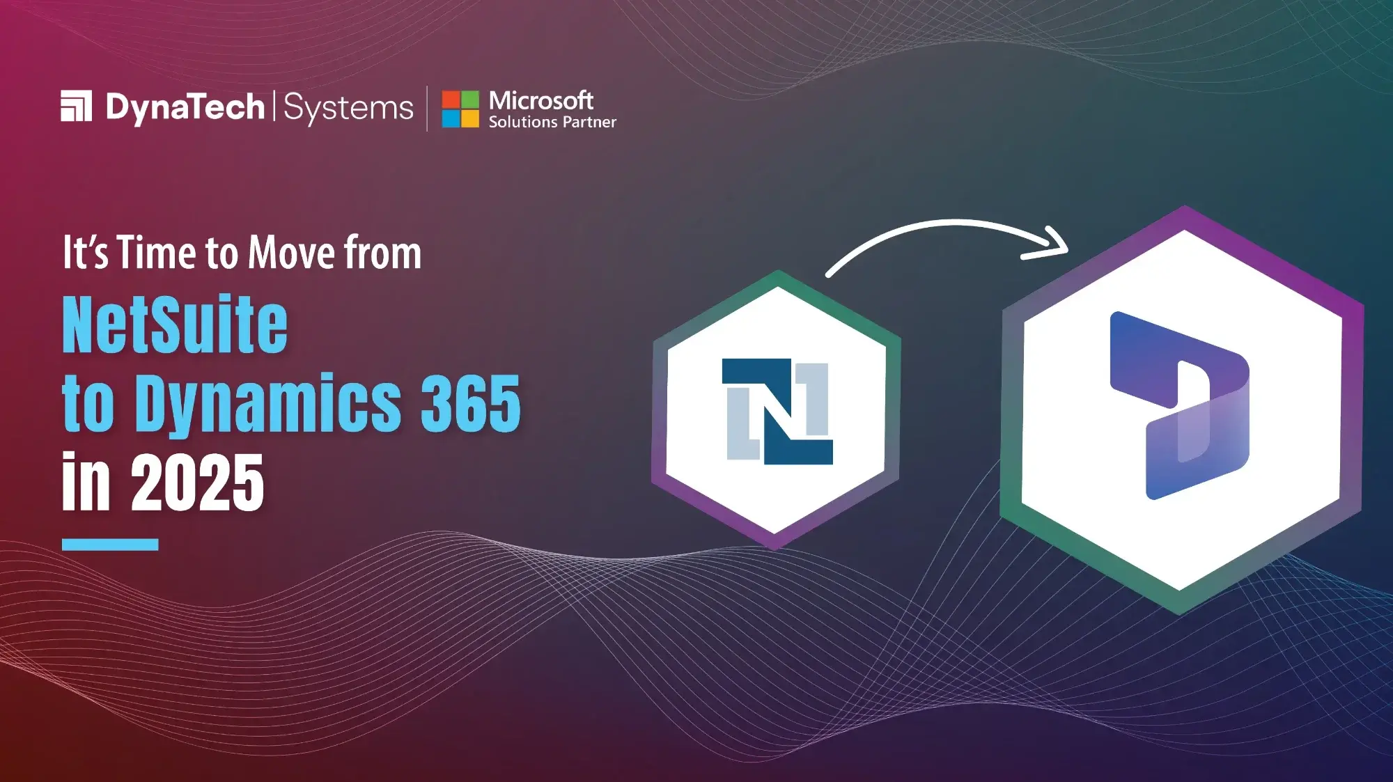 It’s Time to Move from NetSuite to Dynamics 365 in 2025