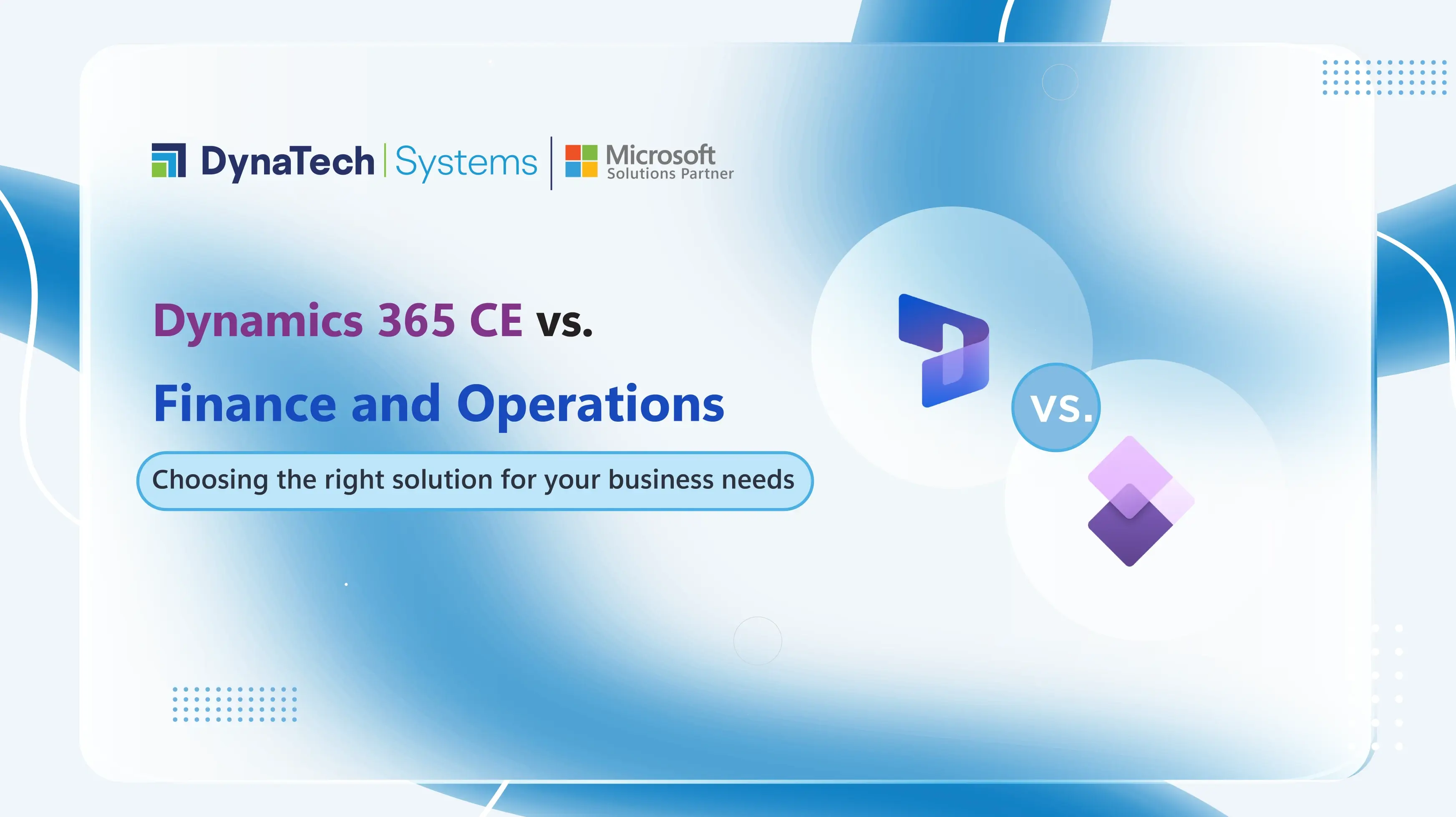 Dynamics 365 CE vs Finance & Operations: Choosing the Right Solution for Business