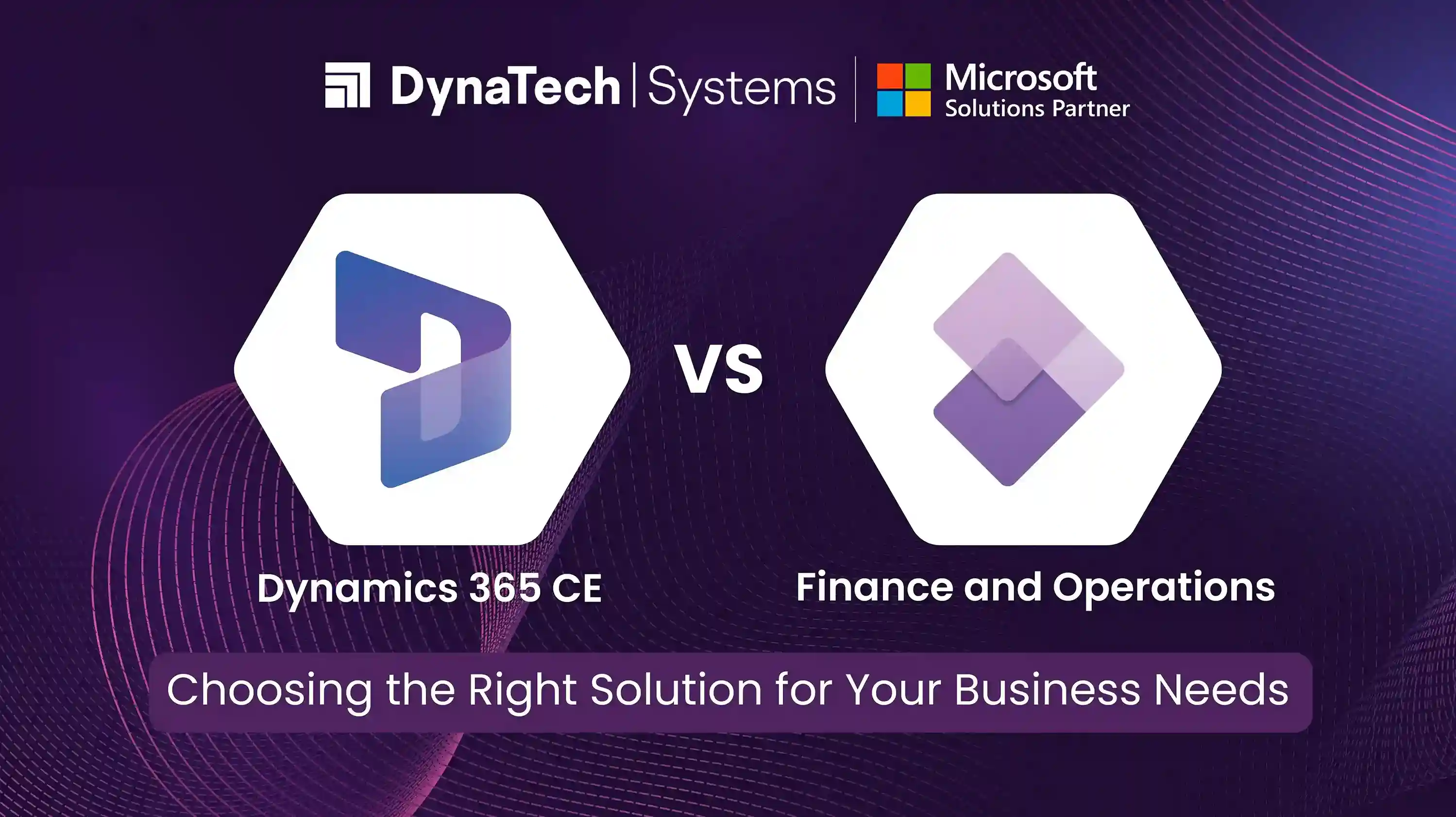 Dynamics 365 CE vs Finance & Operations: Choosing the Right Solution for Business