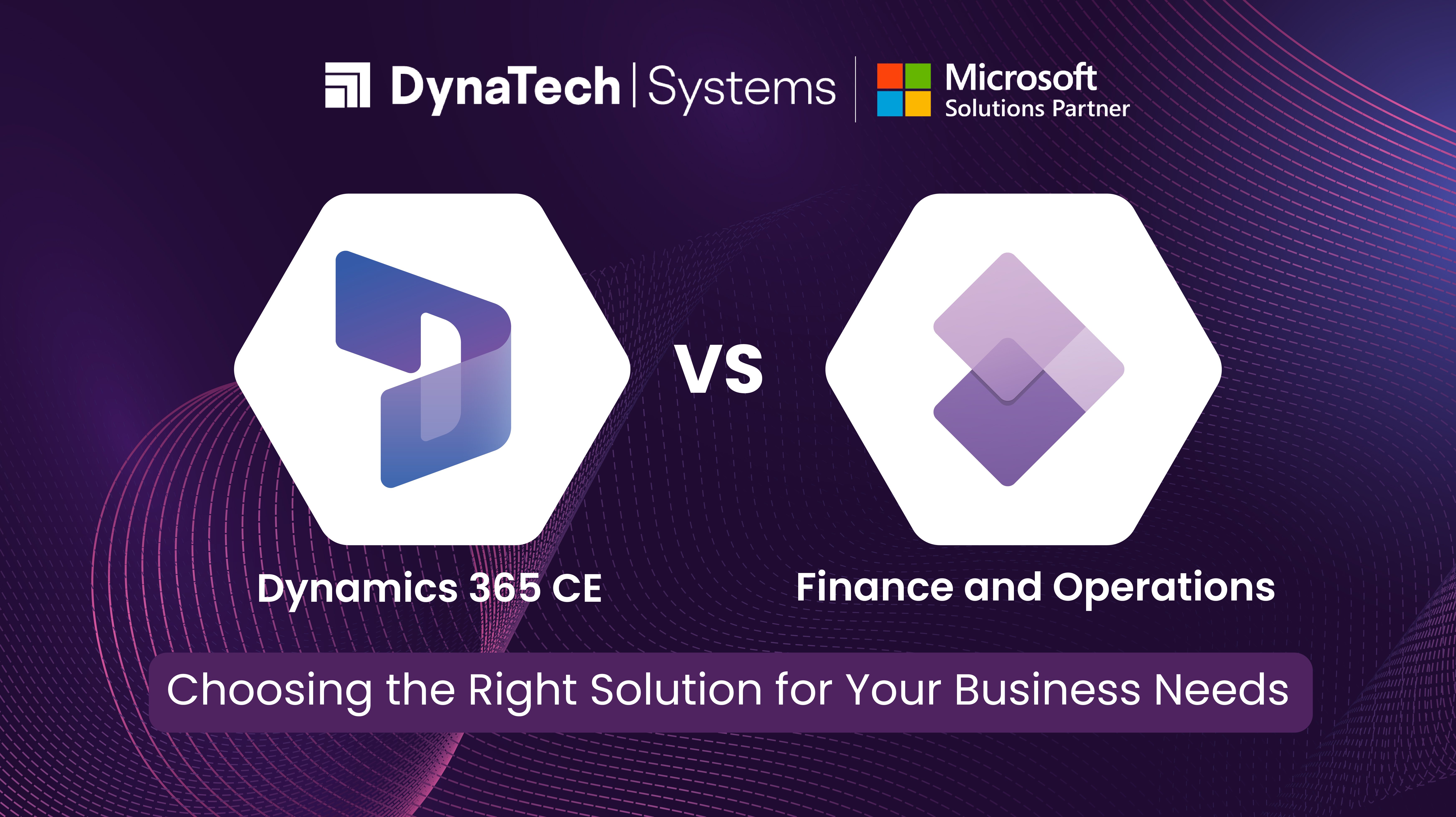 Dynamics 365 CE vs Finance & Operations: Choosing the Right Solution for Business