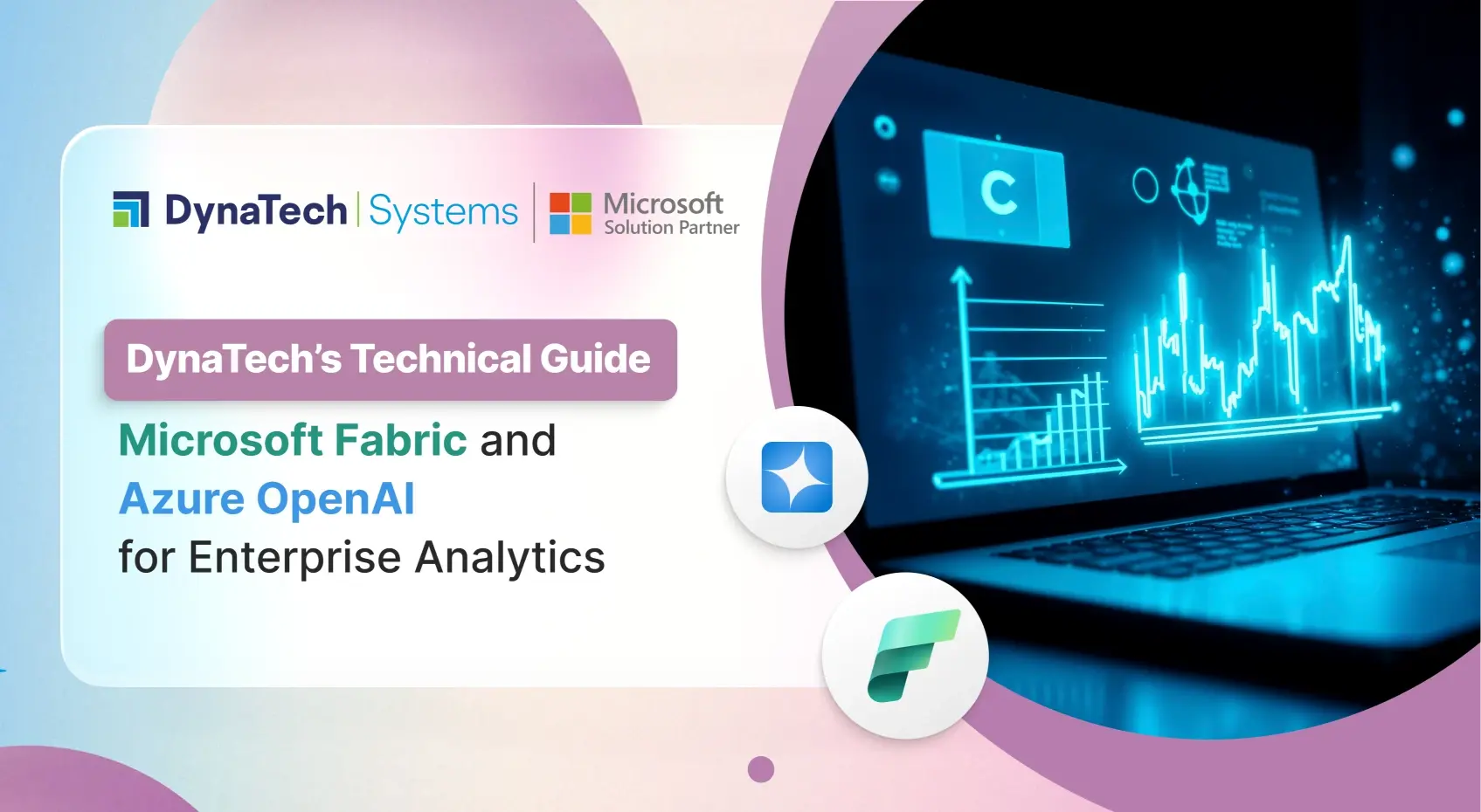 Dynatech’s Technical Guide to Microsoft Fabric and Azure OpenAI for Enterprise Analytics