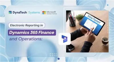 Electronic Reporting in Microsoft Dynamics 365 Finance and Operations – An Overview