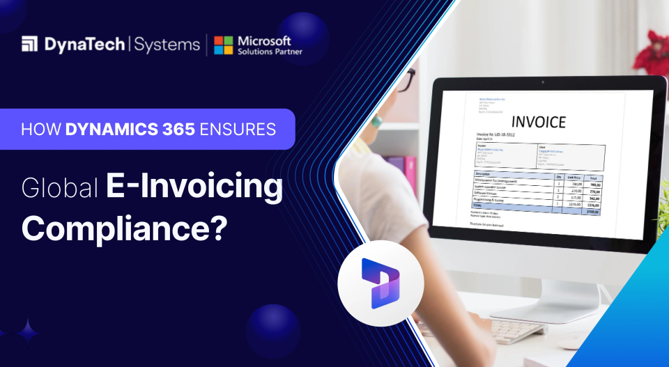 How Dynamics 365 Ensures Global E-Invoicing Compliance?