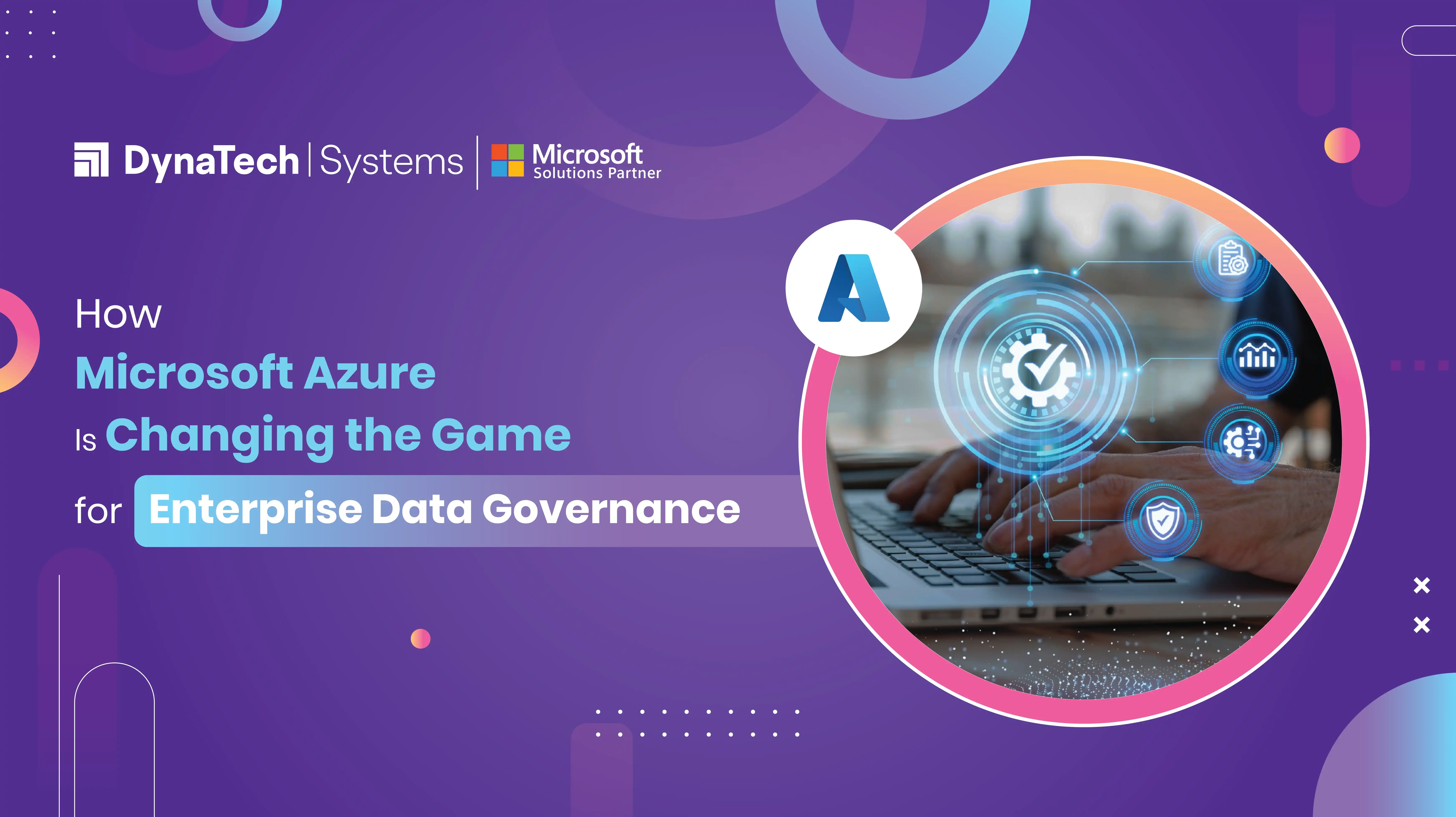 How Microsoft Azure Is Changing the Game for Enterprise Data Governance