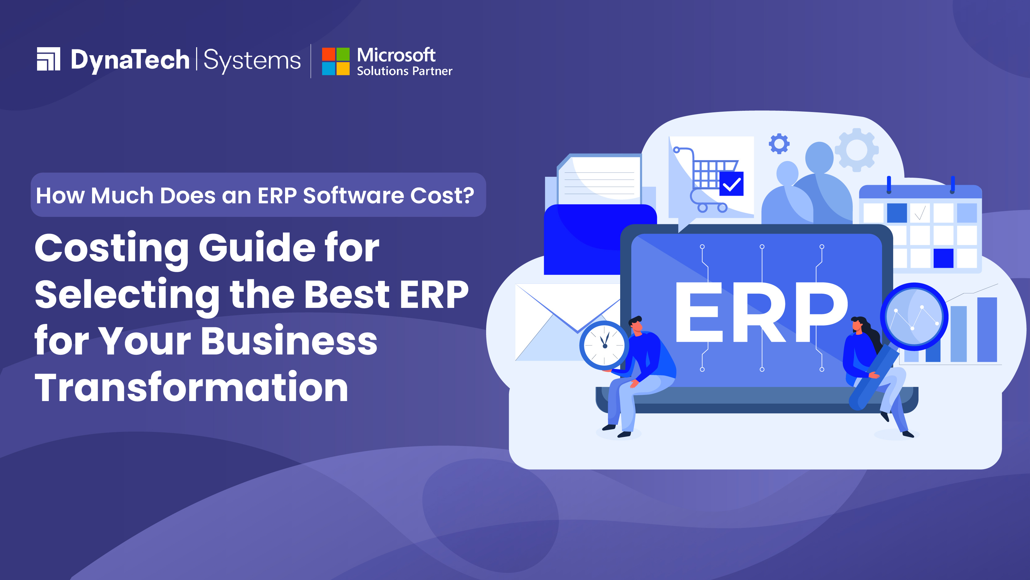 How Much Does an ERP Software Cost? Costing Guide for Selecting the Best ERP for Your Business Transformation