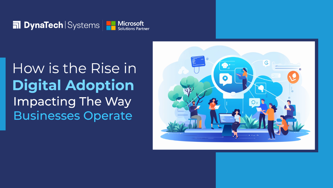 How is the Rise in Digital Adoption Impacting The Way Businesses Operate
