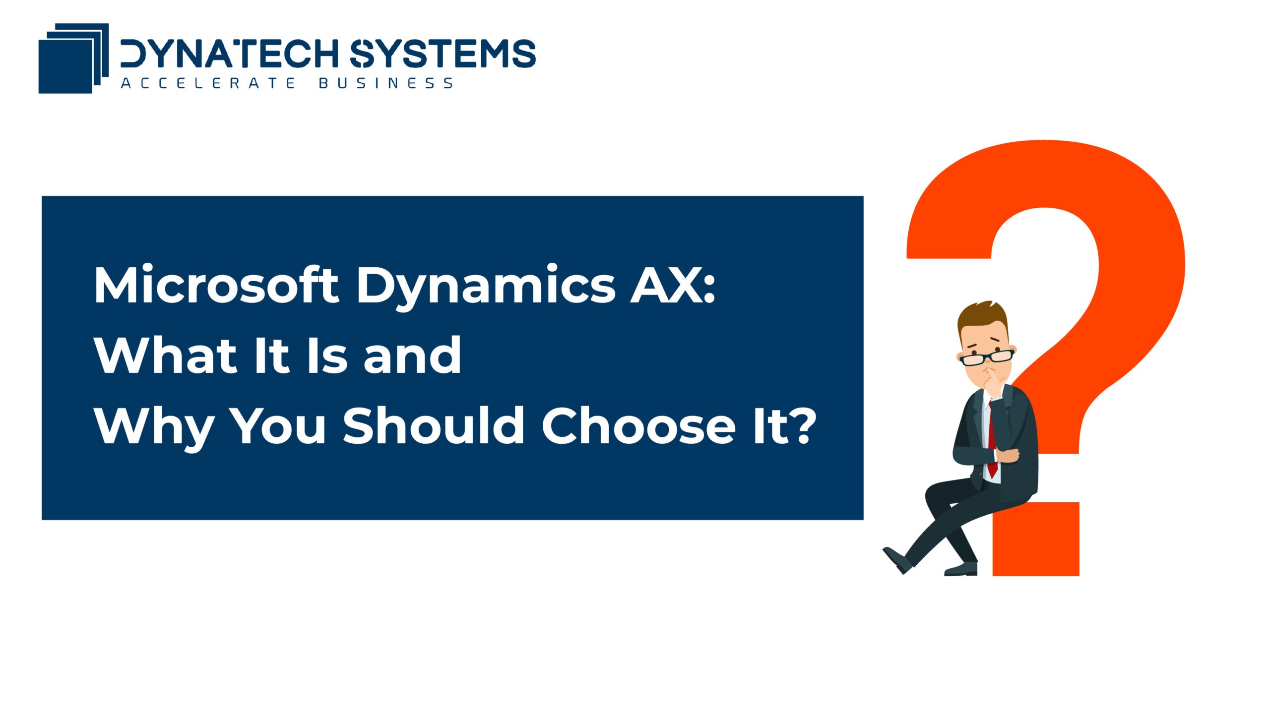 Microsoft Dynamics AX: What It Is and Why You Should Choose It