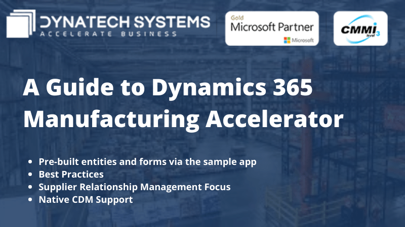 A Guide to Dynamics 365 Manufacturing Accelerator | DynaTech Systems