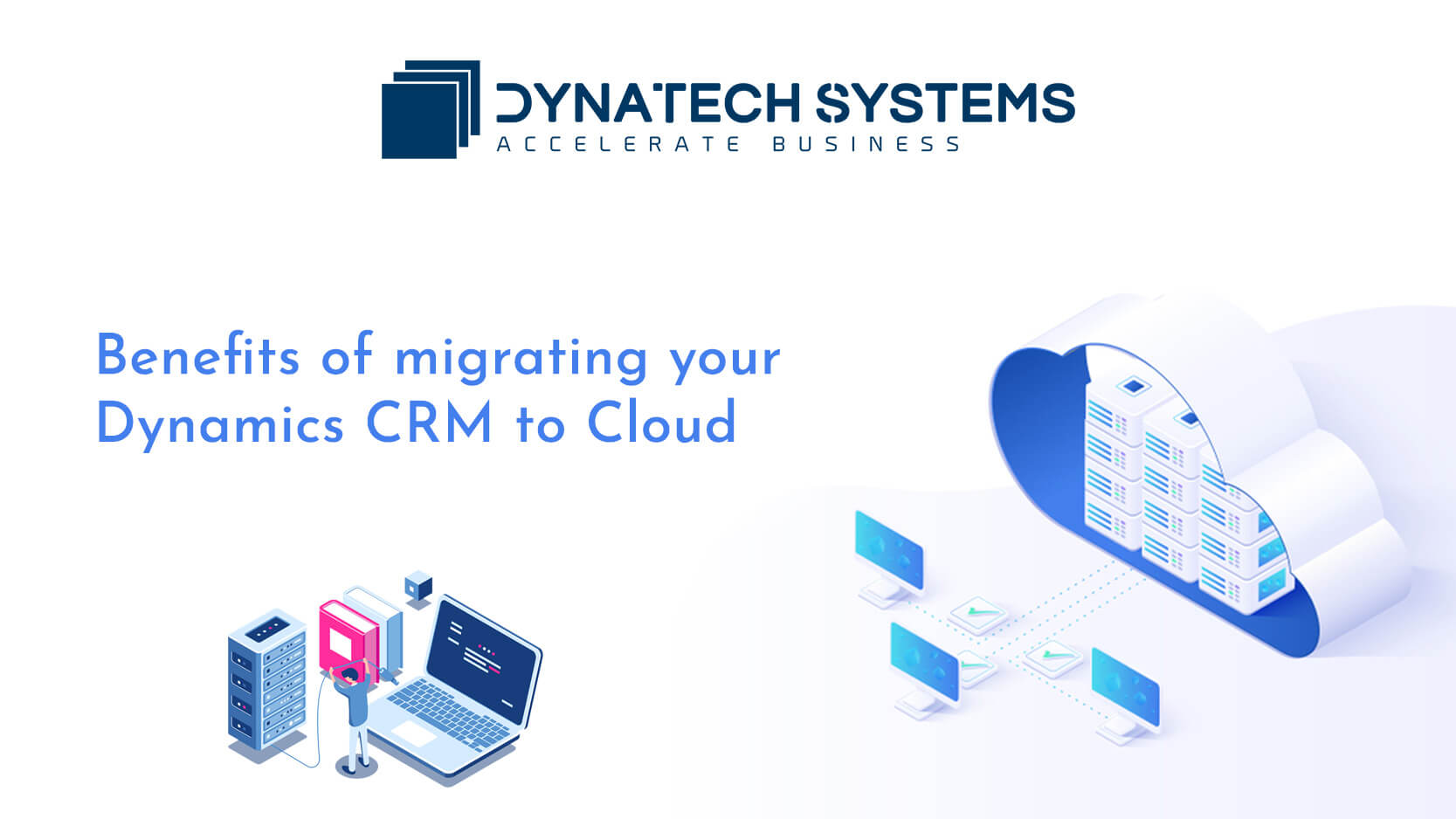 Benefits to Migrate Dynamics CRM to Cloud | DynaTech Systems