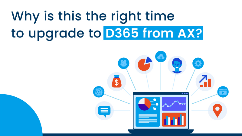 Why is this the right time to upgrade AX to D365?