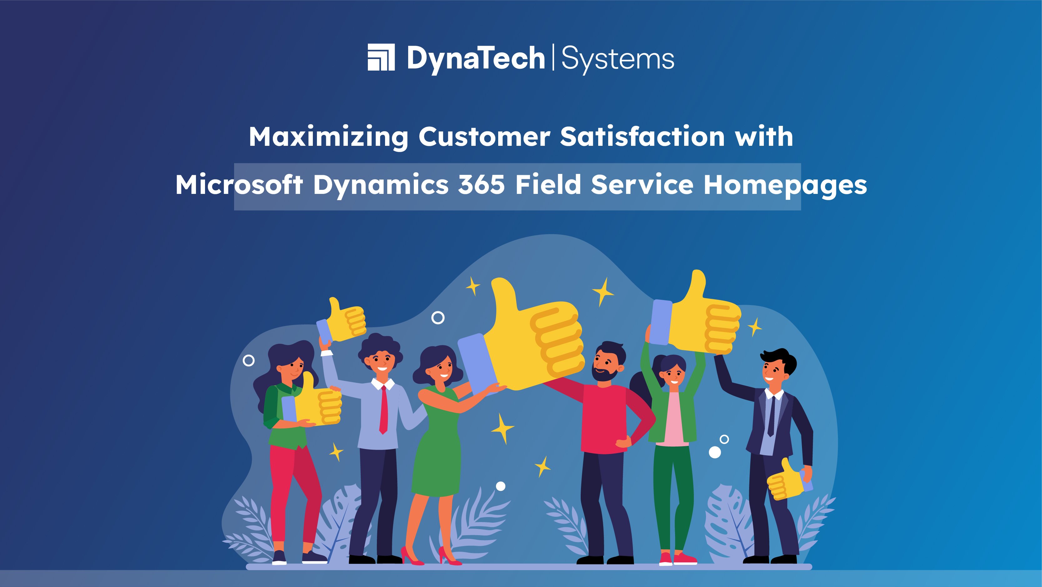 Maximizing Customer Satisfaction With Microsoft Dynamics 365 Field Service