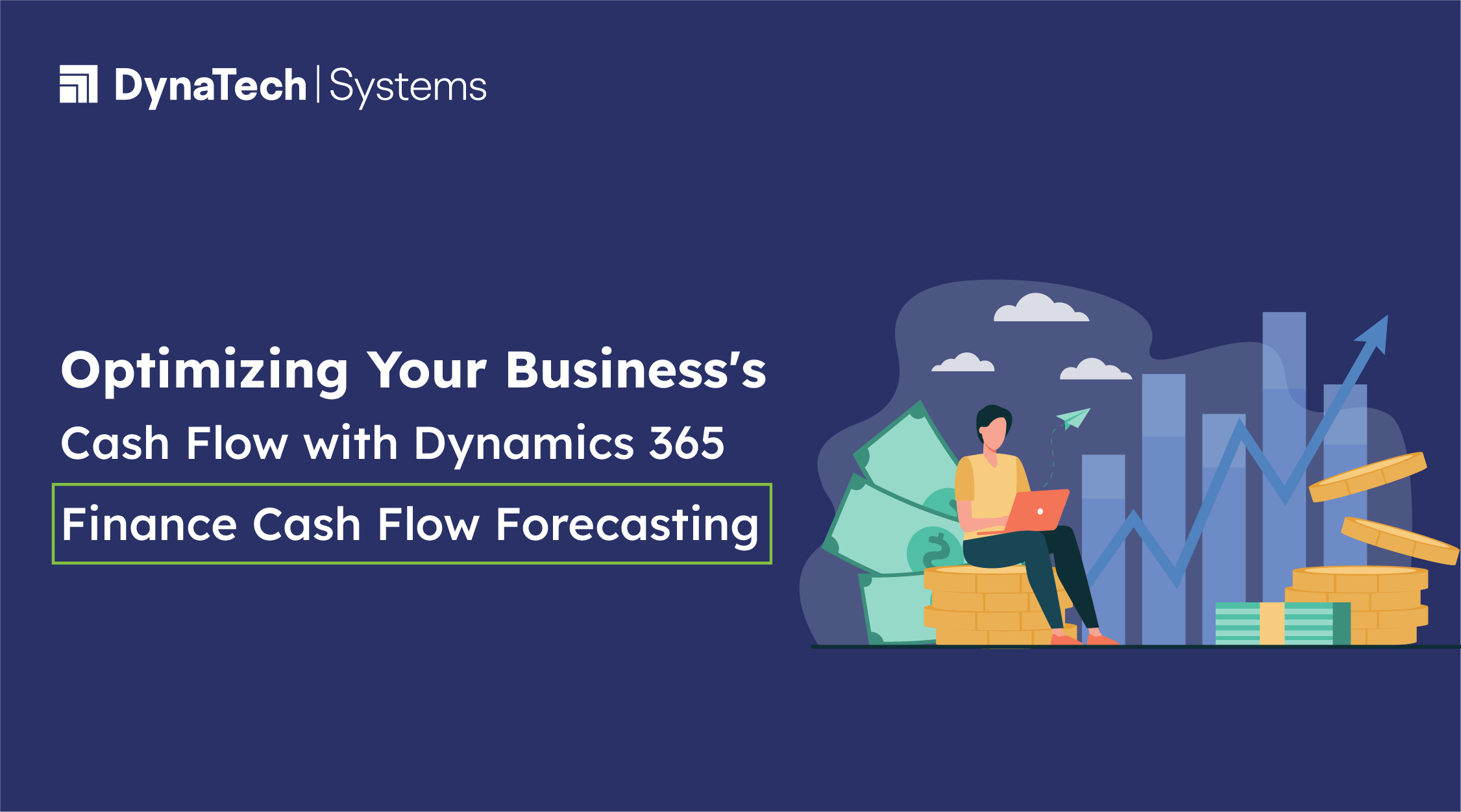 Optimizing Your Business’s Cash Flow with Microsoft Dynamics 365 Finance Cash Flow Forecasting