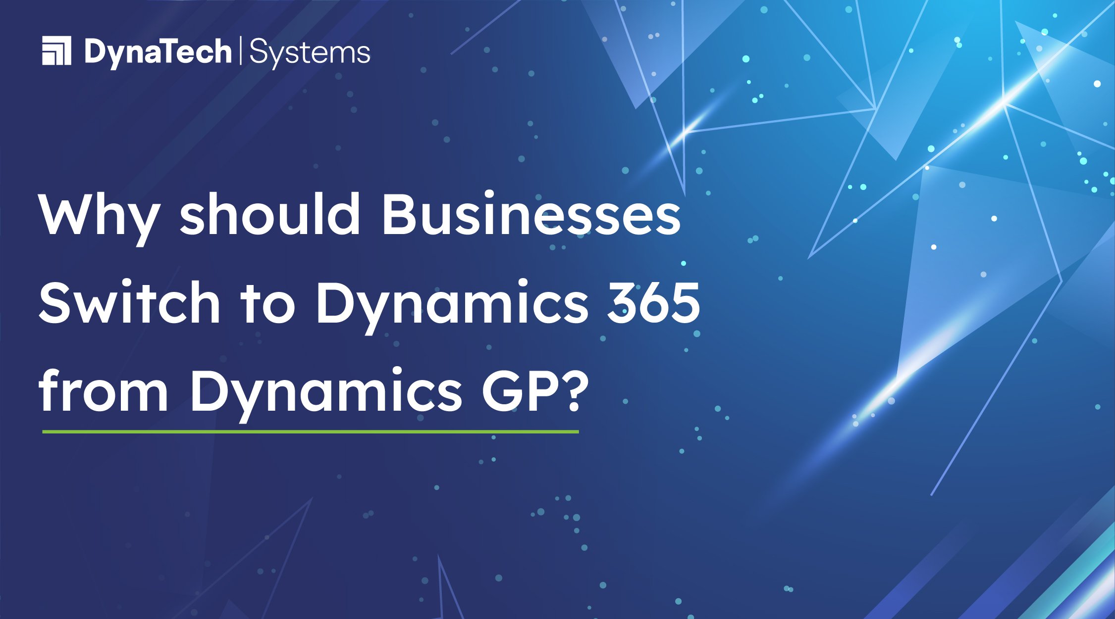 Why Should Businesses Switch to Microsoft Dynamics 365 from Microsoft Dynamics GP?