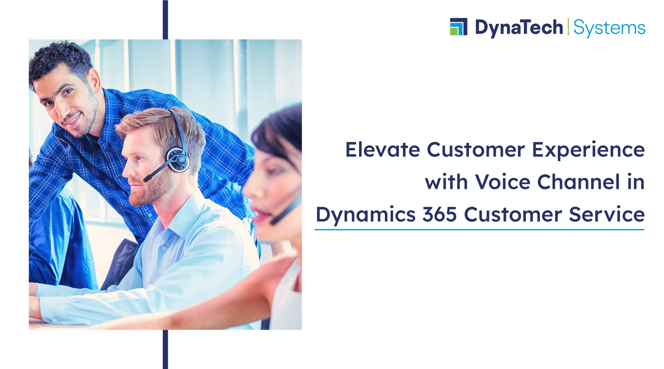 Elevate Customer Experience with Voice Channel in Microsoft Dynamics 365 Customer Service