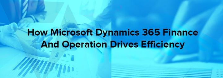 Drive operational efficiency with Dynamics 365 for Finance and Operations