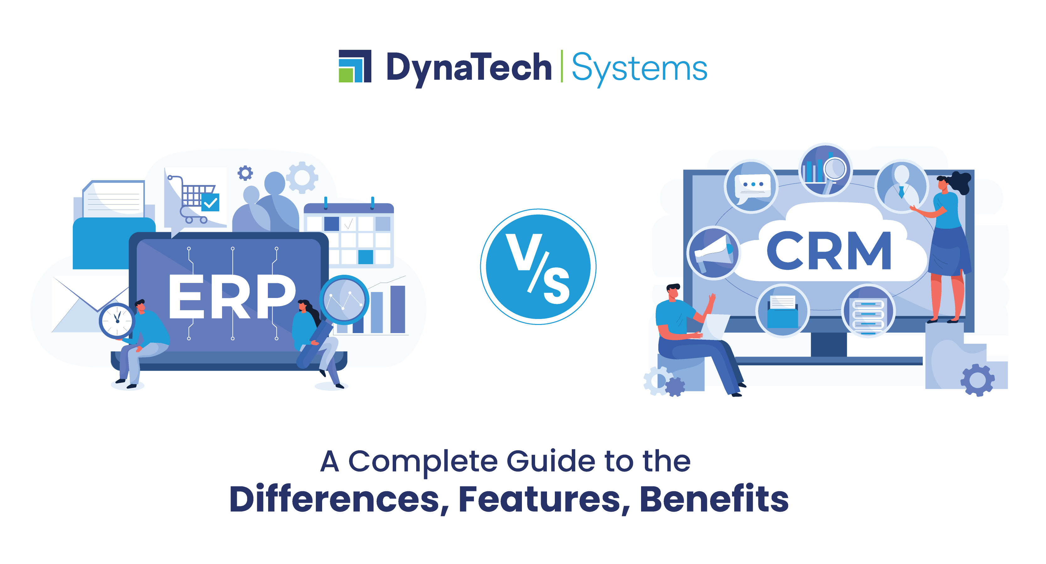 ERP vs CRM – A Complete Guide to the Differences, Features, Benefits