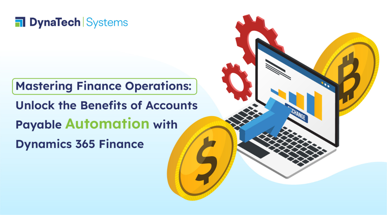 Mastering Finance Operations with Accounts Payable Automation in Dynamics 365 Finance