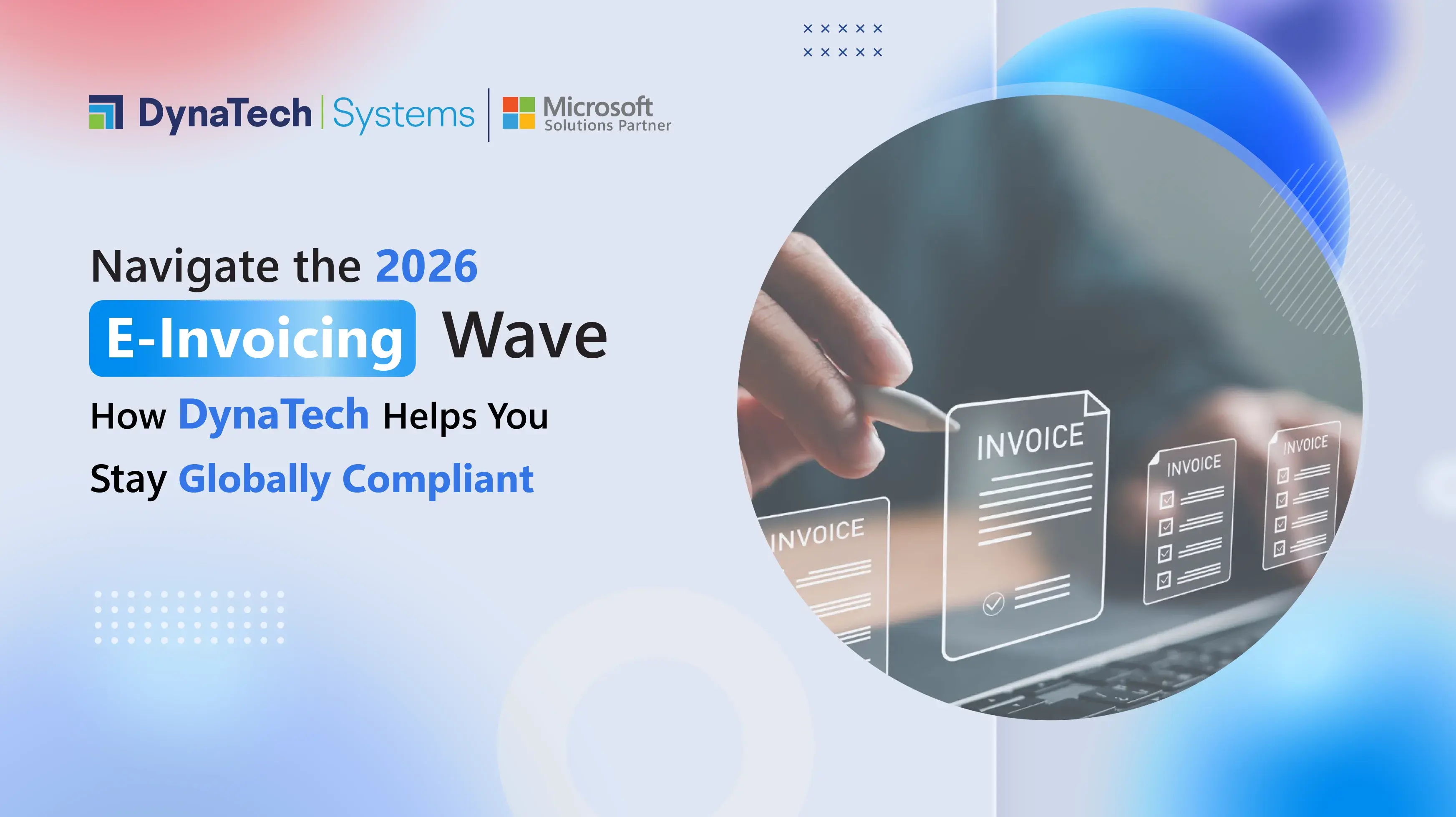 Navigate the 2026 E-Invoicing Wave: How DynaTech Helps You Stay Globally Compliant