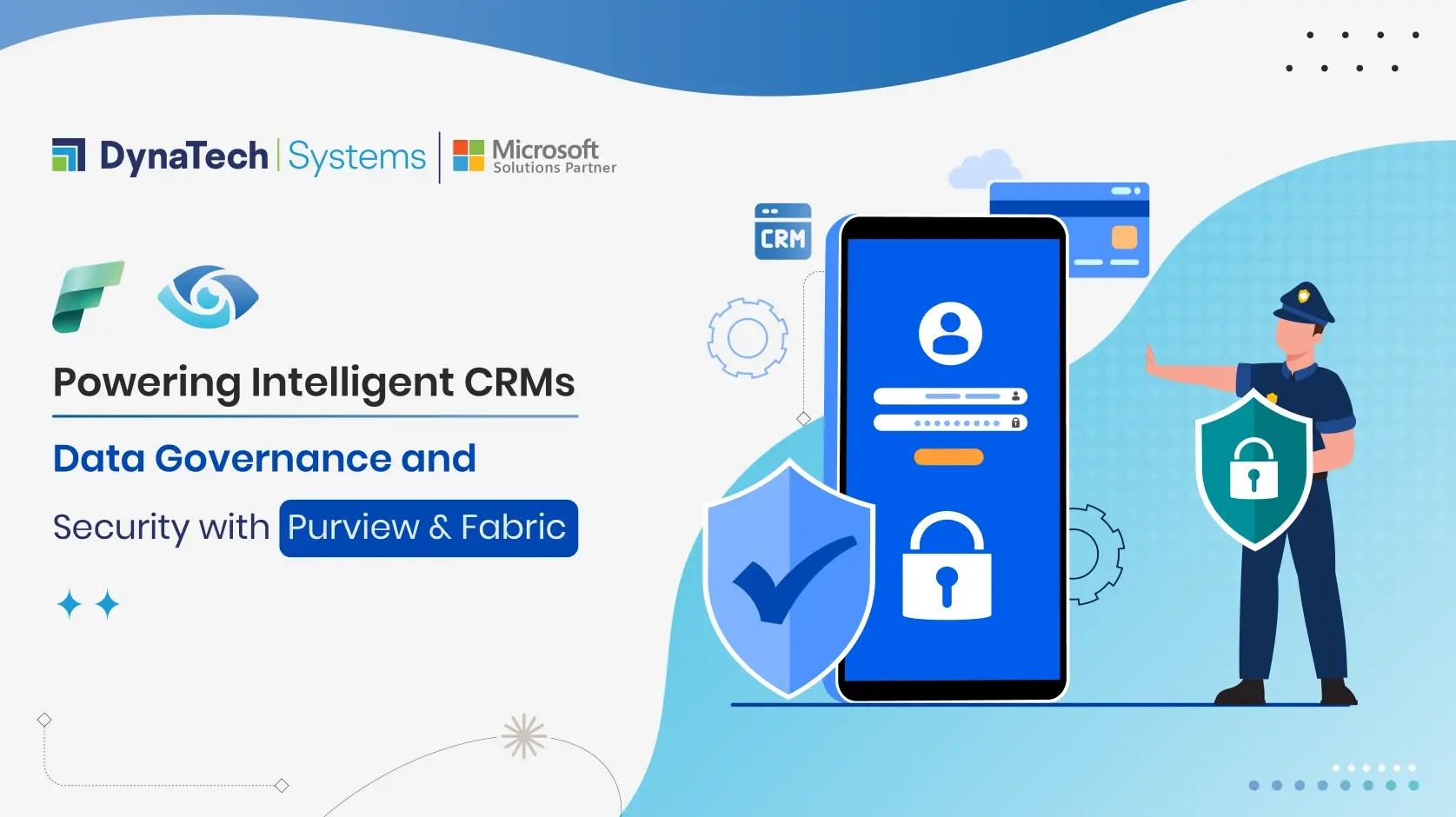 Powering Intelligent CRMs: Data Governance and Security with Purview & Fabric