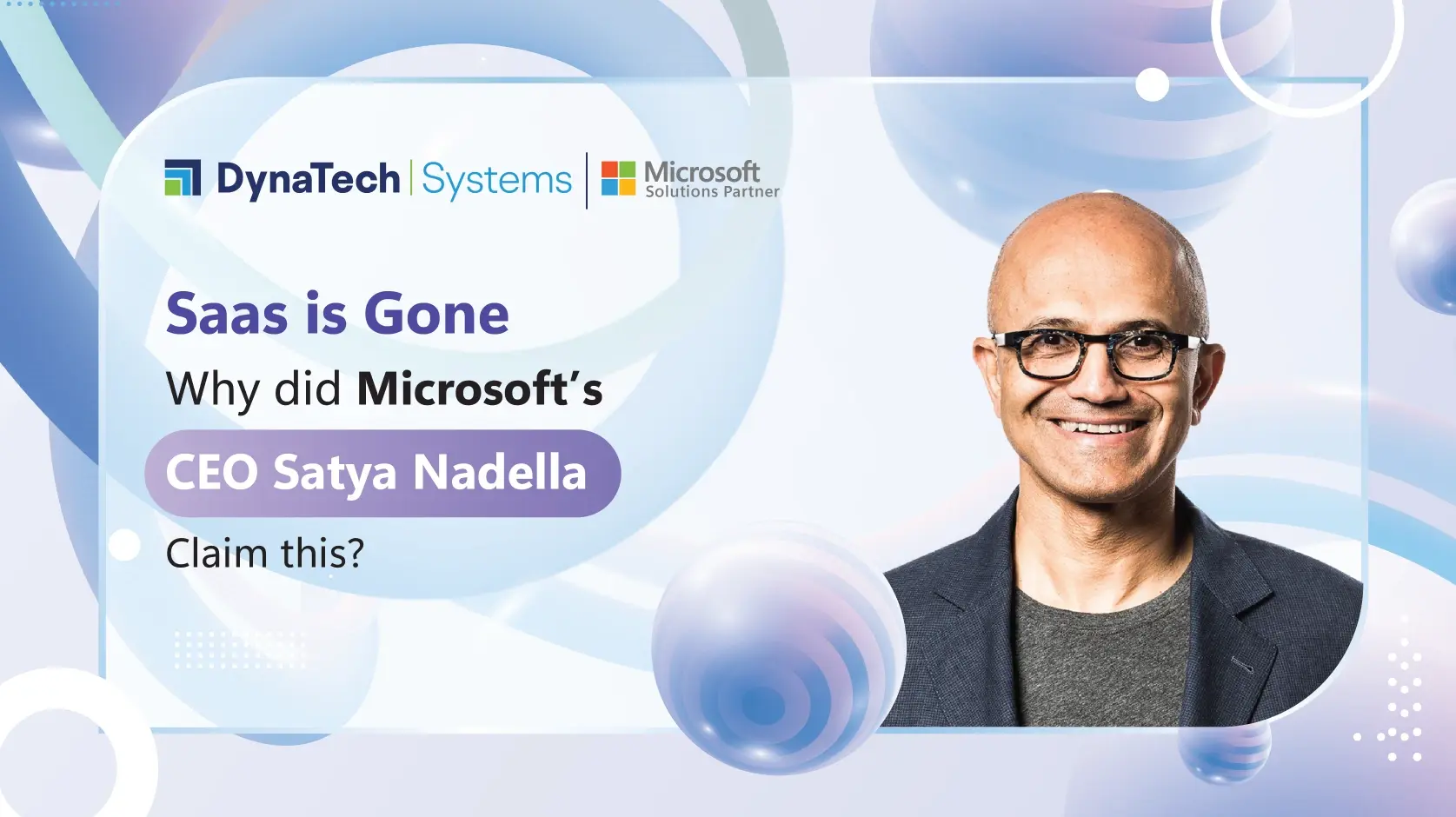 Microsoft’s CEO Satya Nadella Made an Alarming Statement “SaaS is DEAD” - What’s Here to Take in For Cloud-Based Software Providers?