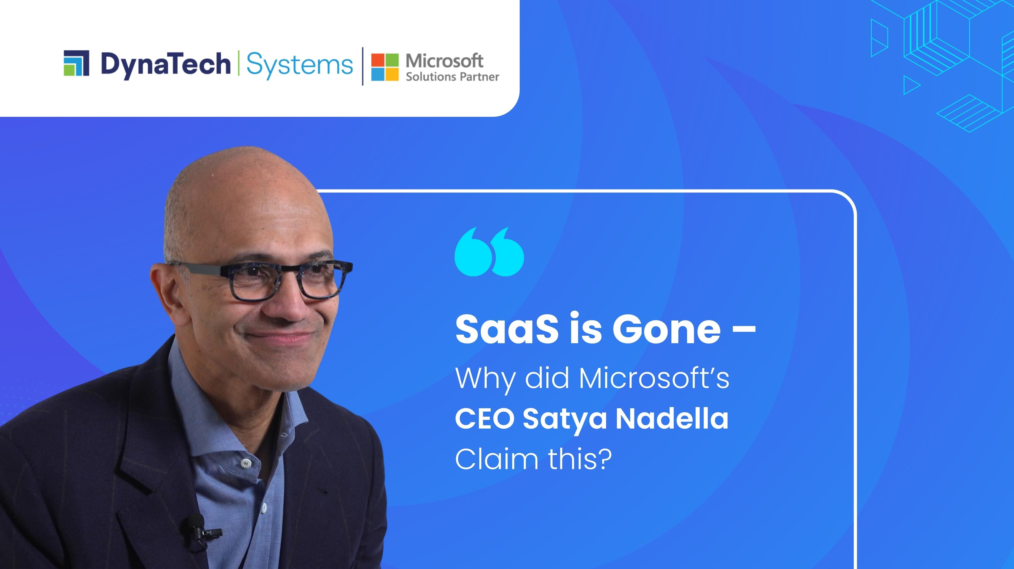 Microsoft’s CEO Satya Nadella Made an Alarming Statement “SaaS is DEAD” - What’s Here to Take in For Cloud-Based Software Providers?