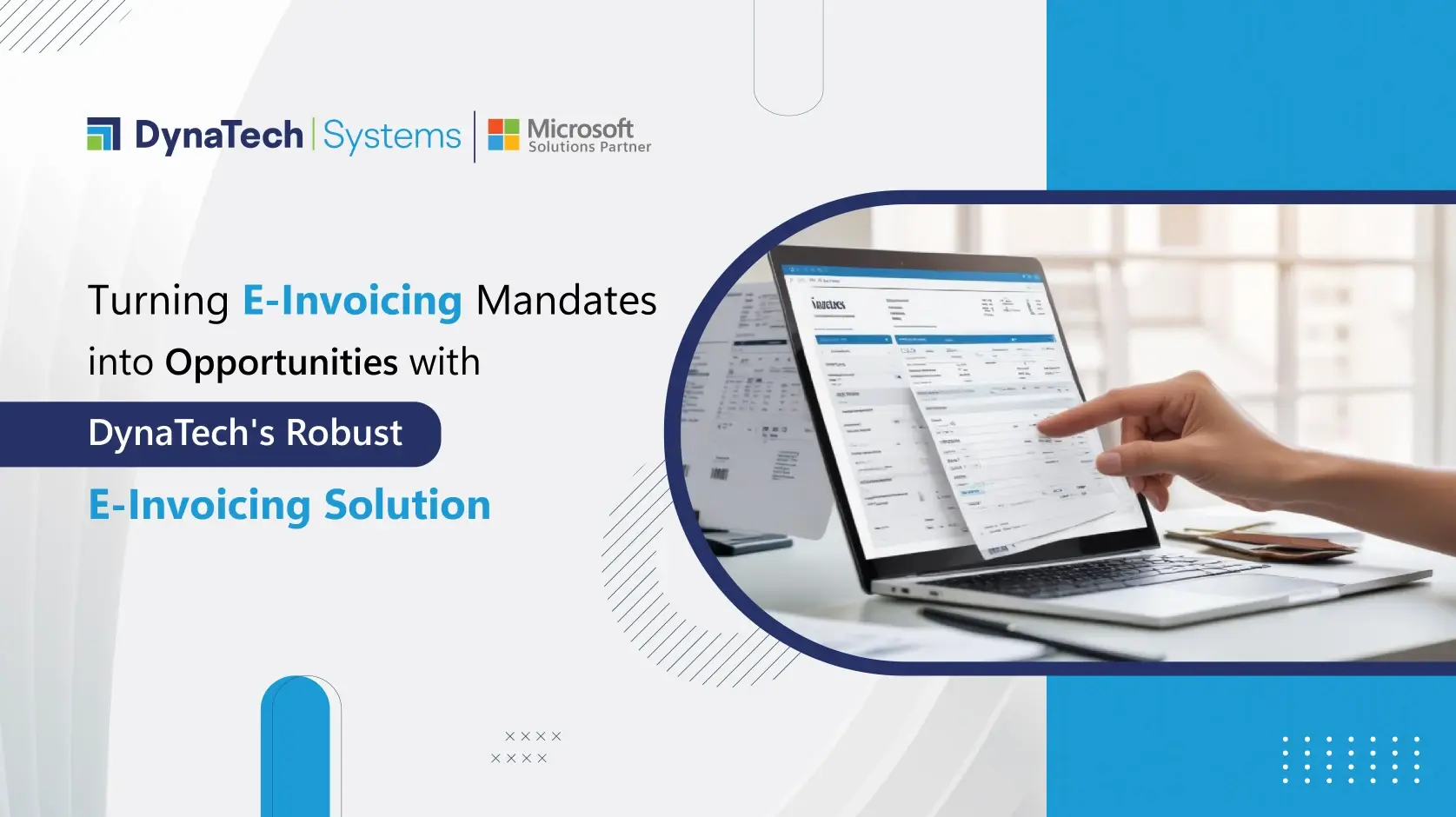 Turning E-Invoicing Mandates into Opportunities with DynaTech's Robust E-Invoicing Solution