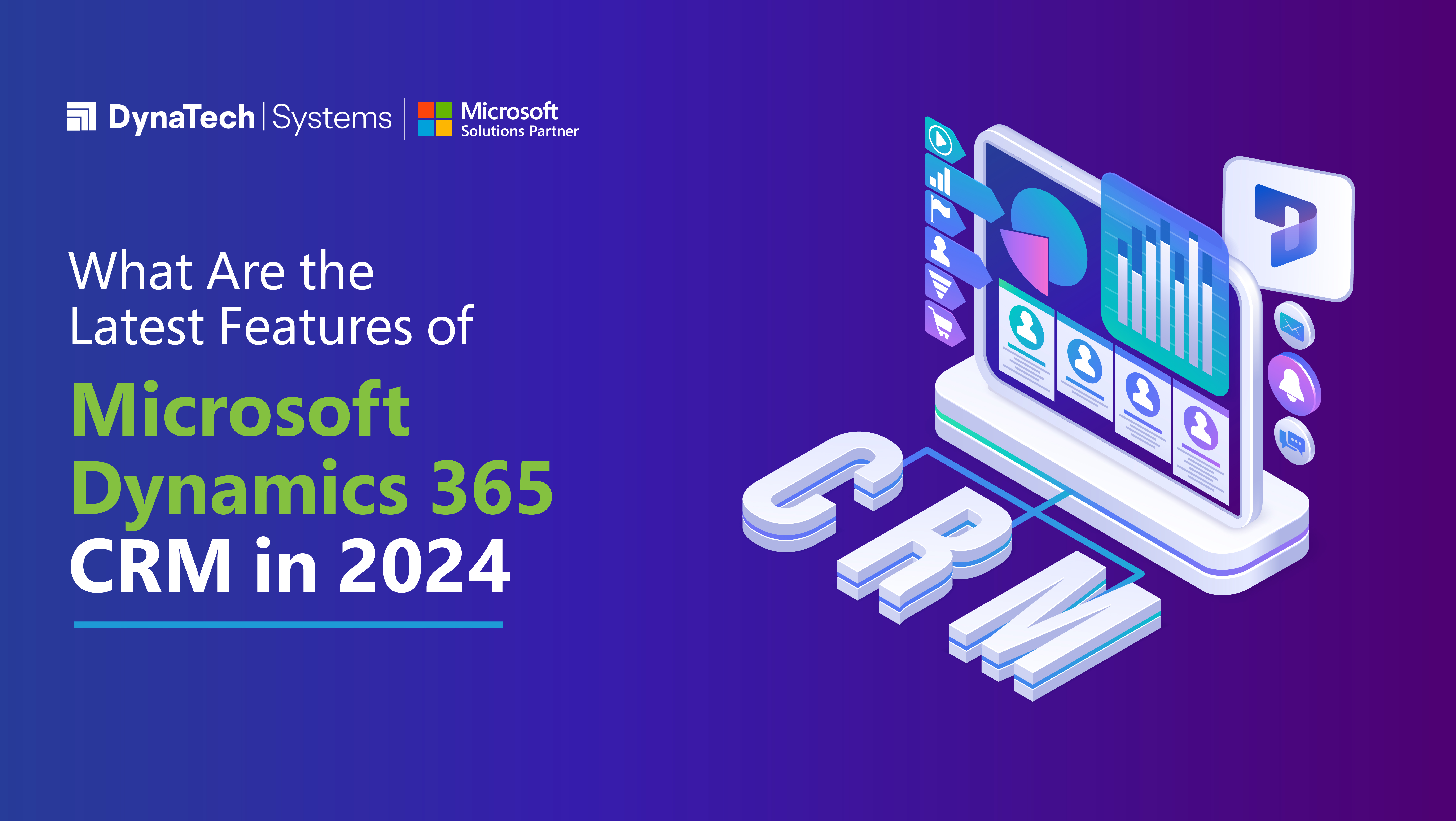 What are the Latest Features of Microsoft Dynamics 365 CRM in 2024
