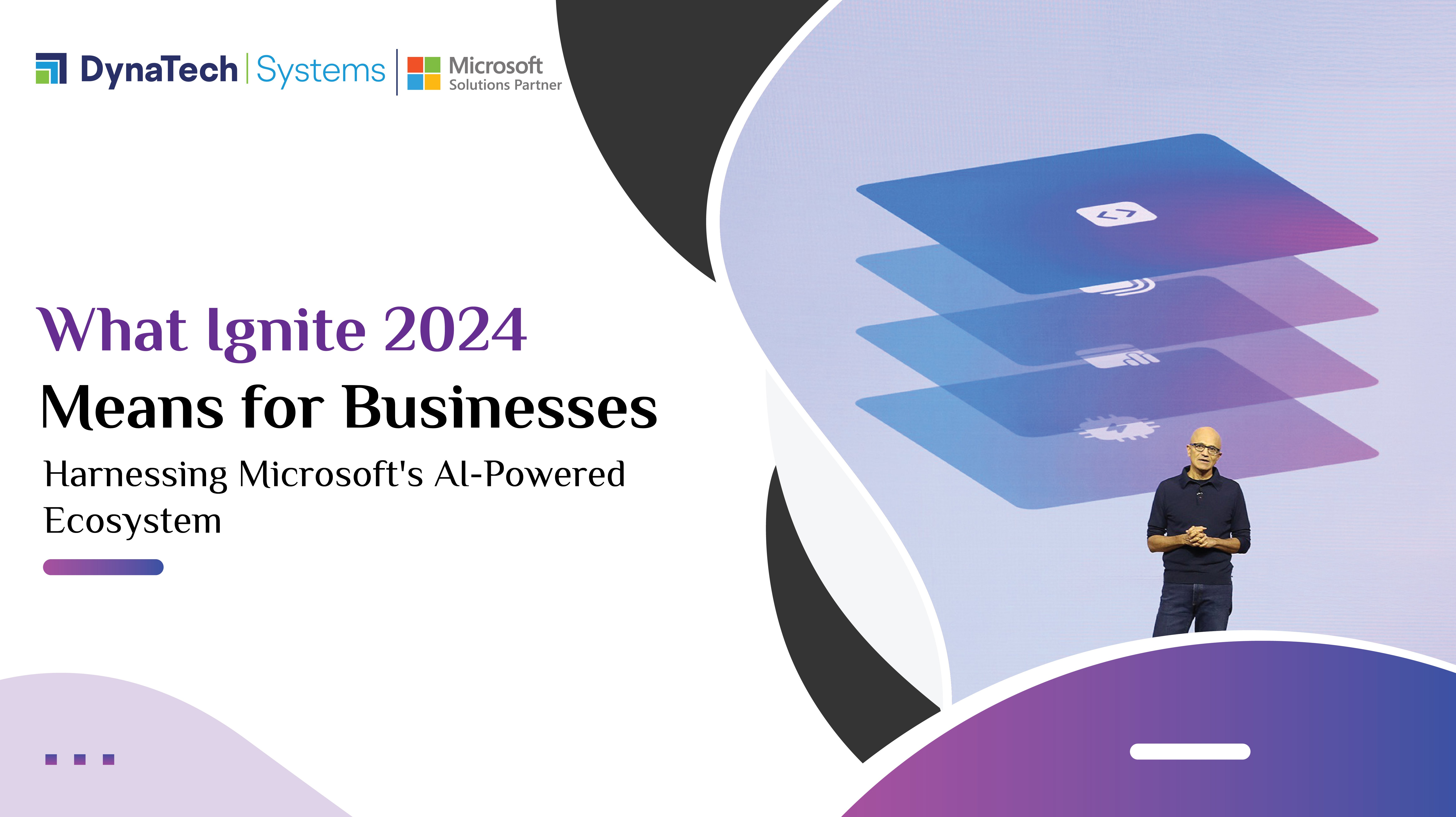 What Ignite 2024 Means for Businesses: Harnessing Microsoft's AI-Powered Ecosystem