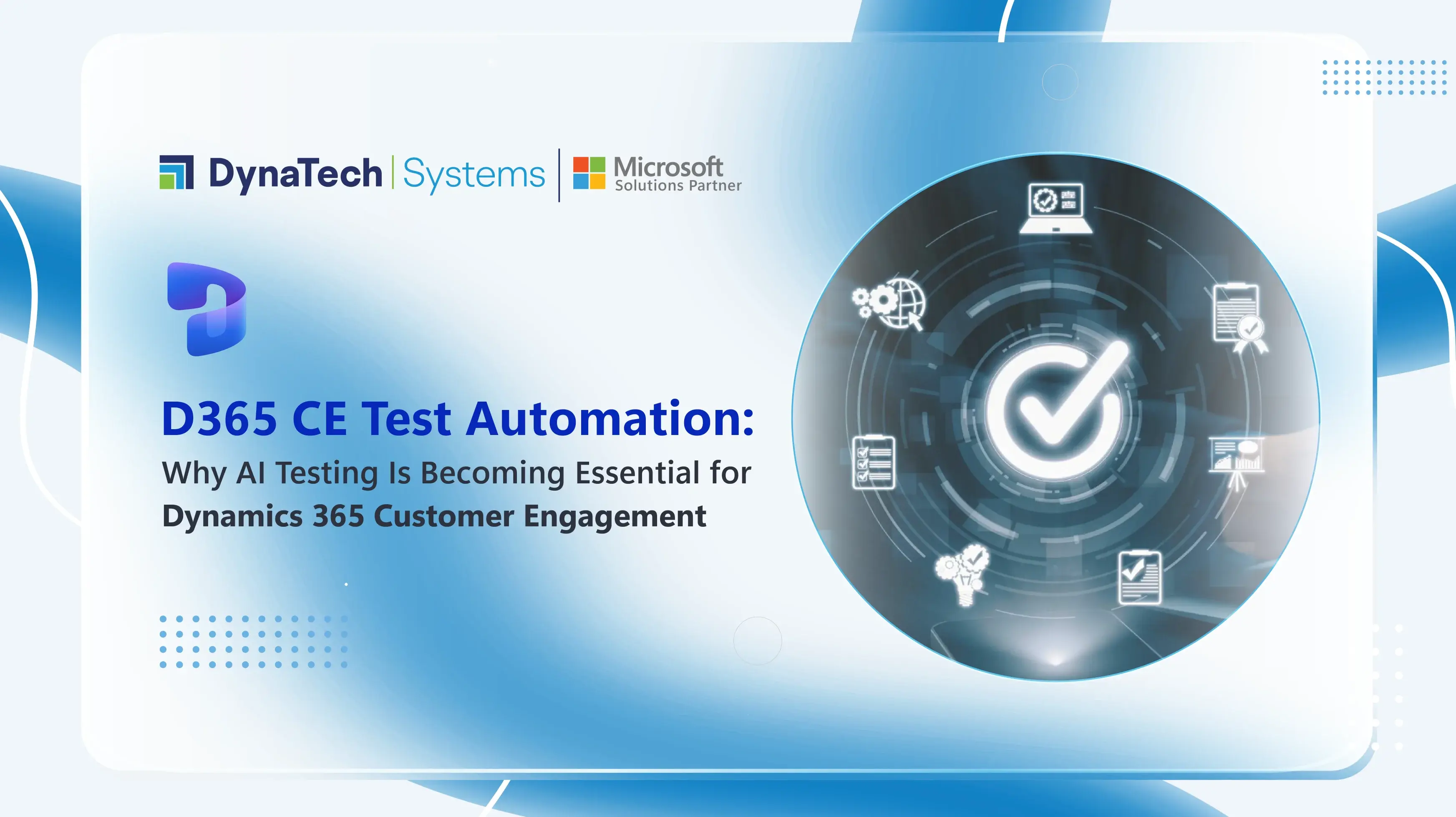 D365 CE Test Automation: Why AI Testing Is Becoming Essential for Dynamics 365 Customer Engagement