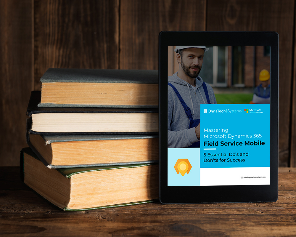 Microsoft Dynamics 365 Field Service Mobile: 5 Essential Do's and Don'ts for Success